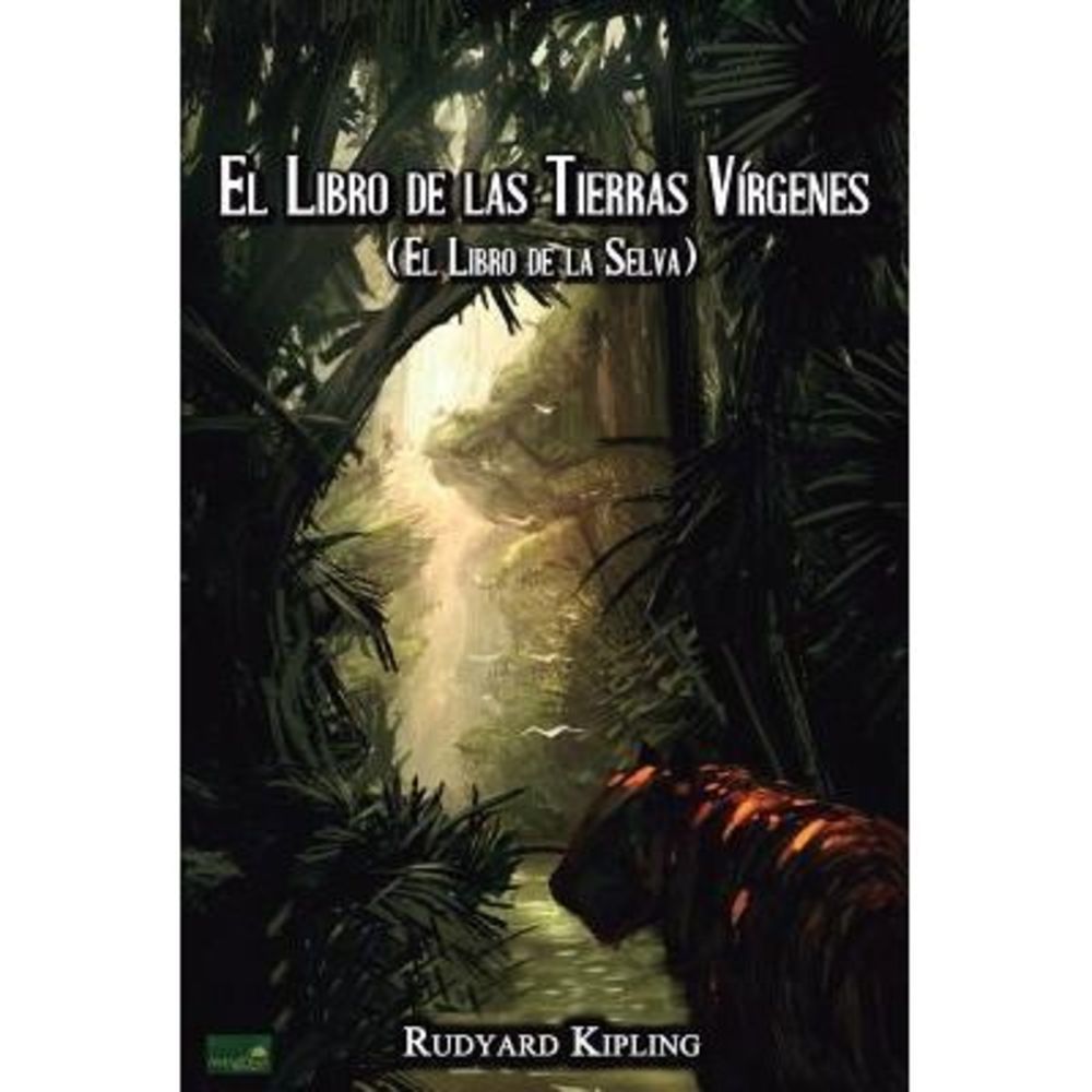 El Libro de las Tierras Vírgenes: (El Libro de la Selva) -- Rudyard Kipling